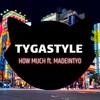 How Much - Tygastyle