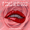 It Could Be So Good - Trynket&Tommy Will