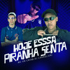 Hoje Essa Piranha Senta (Explicit) - MC VN CRIA&DJ CAVAGLIERI