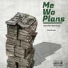 Me Wo Plans - Lejend&Ogidi Brown