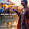 La La La - Roland Clark