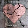 Love is Suicide - Mike Kennedy