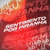 Sentimento por Piranha (Explicit) - DieguinMd&Dj Gabriel Dutra