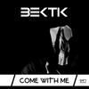 Come with Me - Bektik