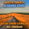 Akustik Türküler: Aldanma Gönül (Ben Bu Cihana Sığmazam Dizi Türküleri) - Enes Yolcu&Anonim