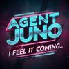 I Feel It Coming - Agent Juno