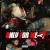 Only For Me (Explicit) - Casianito