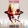 I had it all (Acid mix) - Tony Future