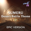 Sumeru Desert Battle Theme (Epic Version) - Midnight City Music