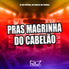 Pras Magrinha do Cabelão (Explicit) - DJ GBS Original&Mc Danflin&Mc Pedroga