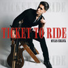 TICKET TO RIDE - Myles Erlick