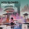 Mtg Slowed Obscuro - DJ VITUBALAH