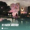 Te Fazer Mulher (Explicit) - Carlin JC&Dj Salva