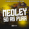 Medley Só as Puras (Explicit) - MC TOM BEAT V8&MC THIMI&Mc Lopes