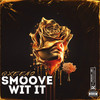 SMOOVE WIT IT (Explicit) - QXEENO