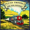 Texas Trouble - The San Antones