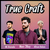 True Craft (Explicit) - Marc 2ray&MC Bravado&Allison Balanc