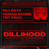 DILLIHOOD (Explicit) - PILLZAXX&Human Scums&TBT Prod.