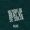 No Pique do Beat Vc Se Solta (Explicit) - DJ PT DO COQUEIRO&DJ Biel do Anil