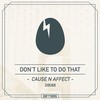Don't Like To Do That (Original Mix) - Cause & Affect