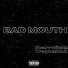 Bad Mouth (Explicit) - Scarrwickk&TrayBallout
