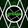 Let's Rave (Explicit) - Linka&Friendz By Chance