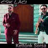 Kettónk Sorsa (Explicit) - Csík Laci