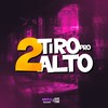 2 Tiro pro Alto (Explicit) - DJ daCattani&MC Neneco&gh do abc