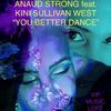 You Better Dance (Anaud Strong VIP Mix) - Anaud Strong&Kini Sullivan West