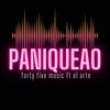 Paniqueao (feat. el arte) (Explicit) - forty five music&El Arte