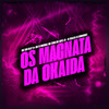 Os Magnata da Okaida (Explicit) - MC THIMI&DJ TOM BEAT V8&Mc Lopes&Dj Khalifa&Dj Rodrigues&mc w original