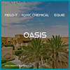 Oasis - Melo-T&Toxic Chemical&EQUIE
