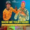 Show Me Your Figure (feat. Krusher KR) - Captain Moshka&KRUSHER KR