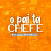 O Pai Ta Chefe (Explicit) - Niack&Markim WF