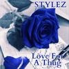 Love For A Thug (Explicit) - Stylez