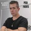 Pisa Fuerte - Alejandro Romero