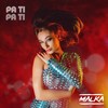 Pa Ti Pa Ti - MALKA