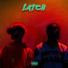 Latch (Explicit) - Dajohn&Eddie Heartthrob