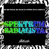 Spektrum Radialista (Explicit) - Dj Vitinho Zn&MC SILLVA&DJ Chefo ZL&MC BM OFICIAL