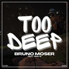 Too Deep (Instrumental) - Bruno Moser&DJ Timo-G