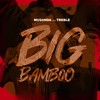 Big Bamboo - Musonda&Treble