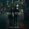 Me & You (feat. Naee9) (Explicit) - Mikeboutbandz&Naee9