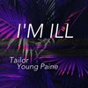 I`m ill - YoungPaine&Tailor