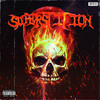 SUPERSTITION (Explicit) - Human Scums&PILLZAXX