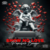 Show No Love (Explicit) - Papichulo Bangger