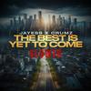 The Best Is Yet To Come (Slowed) - JayEss&Crumz