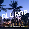 All Rap (Explicit) - Charly Boe&Raainchild