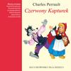 Czerwony Kapturek, pt. 2(feat. Krzysztof Kowalewski Dominika Kluźniak Jan Matyjaszkiewicz Elźbieta Kijowska Agata Kulesza & Andrzej Blumenfeld) - Charles Perrault&Krzysztof Kowalewski&Dominika Kluźniak&Jan Matyjaszkiewicz&Elzbieta Kijowska&Agata Kulesza&Andrzej Blumenfeld