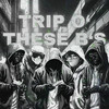 TRIP O' THESE B'S (Explicit) - The Scandalous Playaz&YNG BNZO&Ku$h Drifter