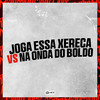 JOGA ESSA XERECA VS NA ONDA DO BOLDO (Explicit) - Mc Delux&MB Mexicano